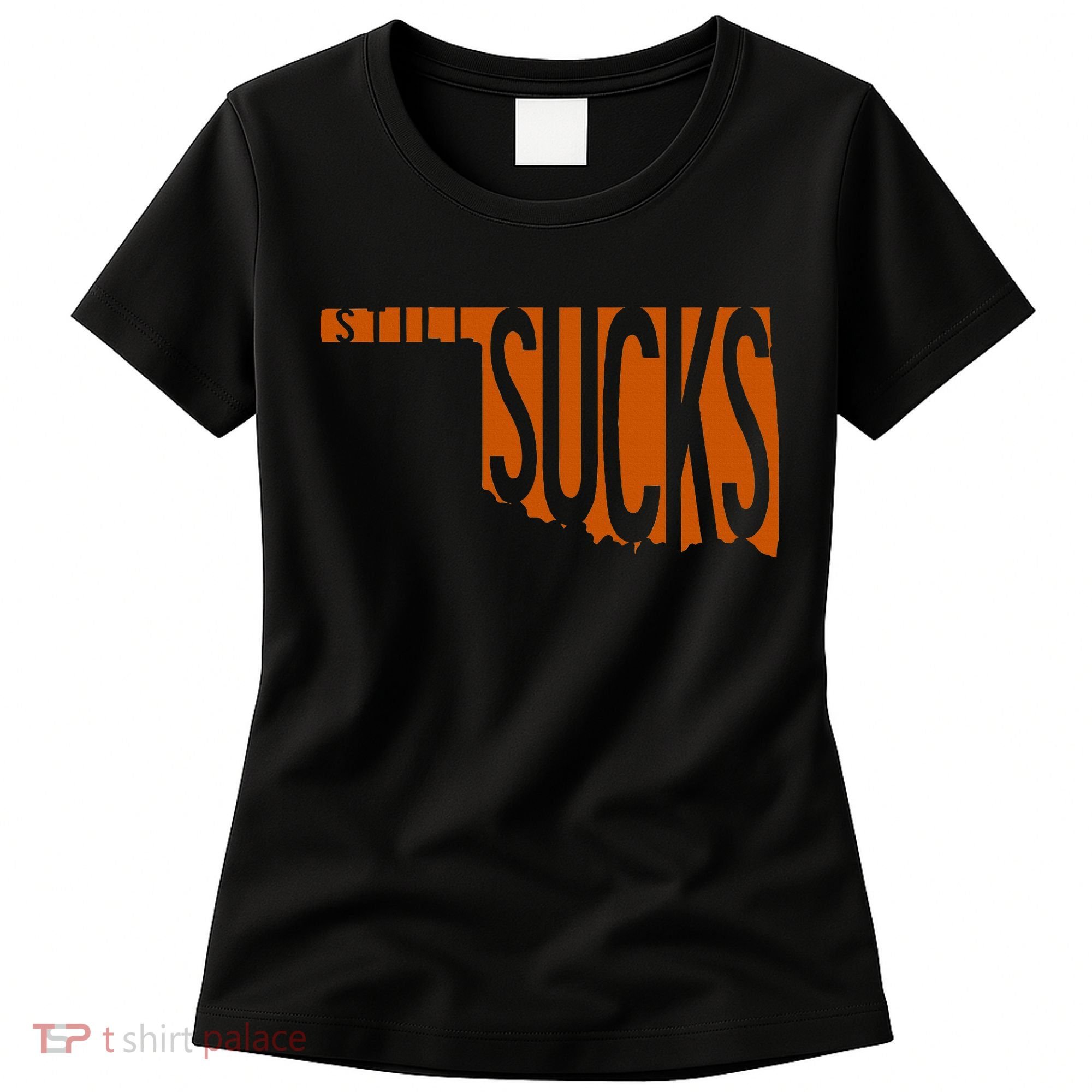 Oklahoma Still Sucks Austin Tx Fan Burnt Orange Rivalry Women's T-Shirt