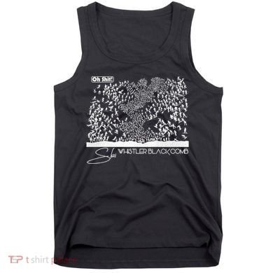 Oh Shit! Ski Whistler Blackcomb Tank Top
