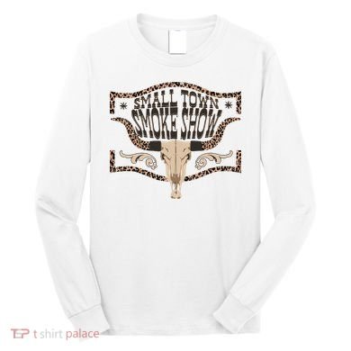 Oklahoma Smokeshow Small Town Smoke Show Long Sleeve Shirt