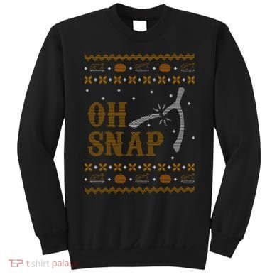 Oh Snap Turkey Wish Bone Ugly Sweater Thanksgiving Sweatshirt