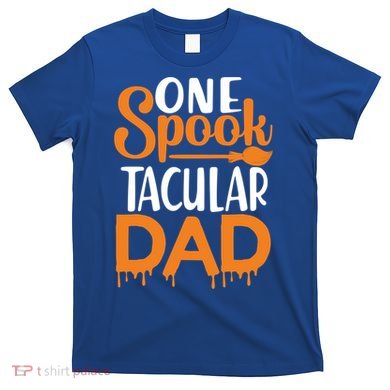 One Spook Tacular Dad Funny Spooky Dad Gift T-Shirt