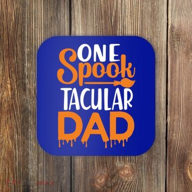 One Spook Tacular Dad Funny Spooky Dad Gift Coaster