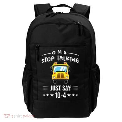 Omg Stop Talking Just Say 10gift4 Funny School Bus Driver Tee Gift Backpack