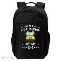 Omg Stop Talking Just Say 10gift4 Funny School Bus Driver Tee Gift Backpack thumb 0