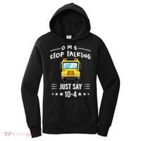 Omg Stop Talking Just Say 10gift4 Funny School Bus Driver Tee Gift Women's Hoodie thumb 0