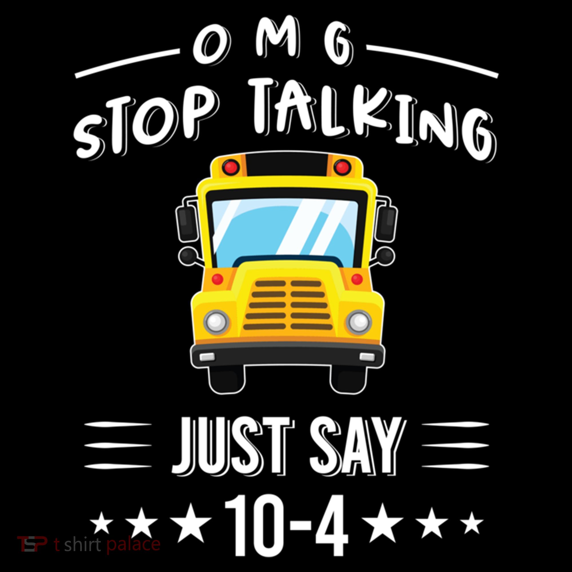 Omg Stop Talking Just Say 10gift4 Funny School Bus Driver Tee Gift Women's Hoodie
