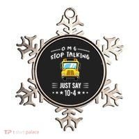 Omg Stop Talking Just Say 10gift4 Funny School Bus Driver Tee Gift Ornament thumb 0