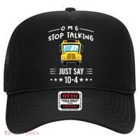 Omg Stop Talking Just Say 10gift4 Funny School Bus Driver Tee Gift Hat thumb 0