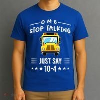 Omg Stop Talking Just Say 10gift4 Funny School Bus Driver Tee Gift T-Shirt thumb 3