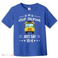 Omg Stop Talking Just Say 10gift4 Funny School Bus Driver Tee Gift Toddler T-Shirt thumb 0