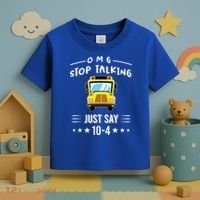Omg Stop Talking Just Say 10gift4 Funny School Bus Driver Tee Gift Toddler T-Shirt thumb 3