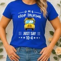 Omg Stop Talking Just Say 10gift4 Funny School Bus Driver Tee Gift Women's T-Shirt thumb 2