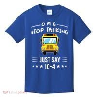 Omg Stop Talking Just Say 10gift4 Funny School Bus Driver Tee Gift Kids T-Shirt thumb 0