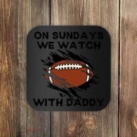 On Sundays We Watch Football With Daddy Coaster thumb 0