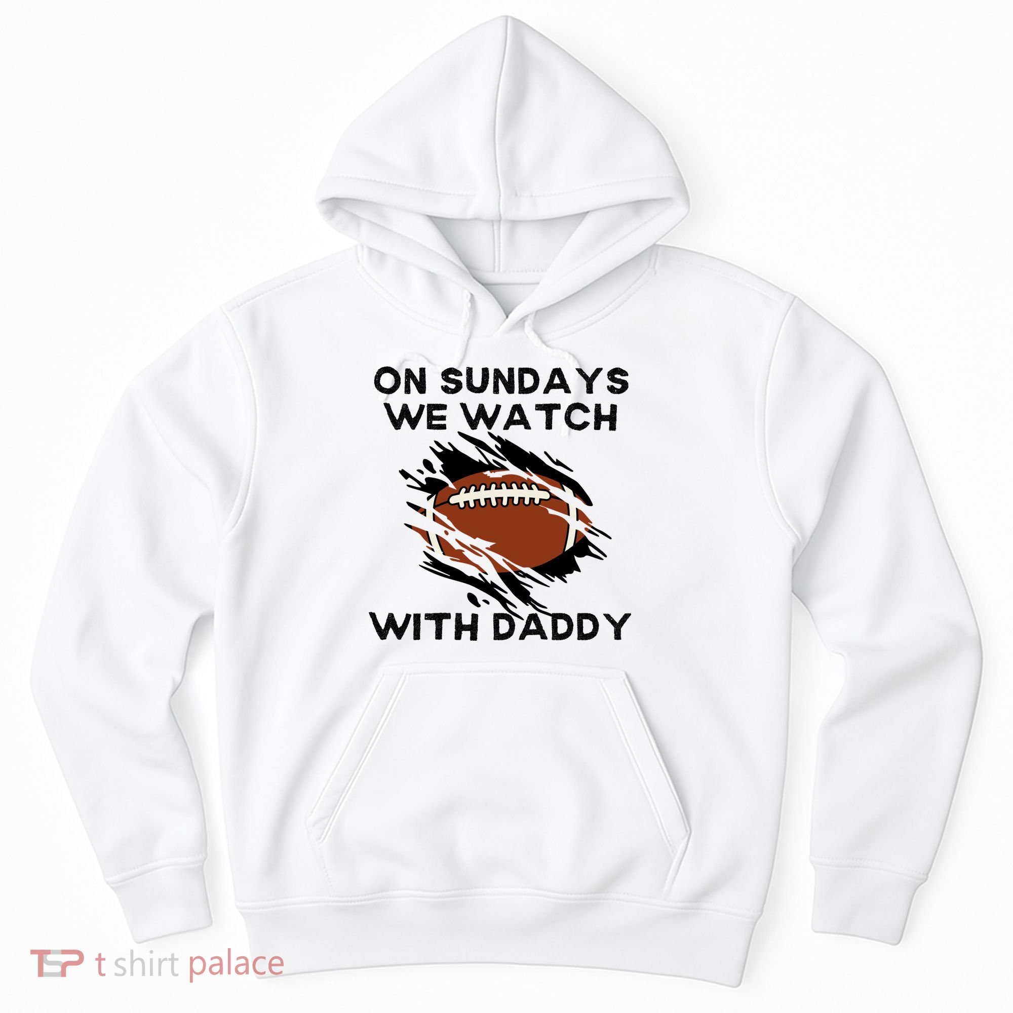 On Sundays We Watch Football With Daddy Hoodie
