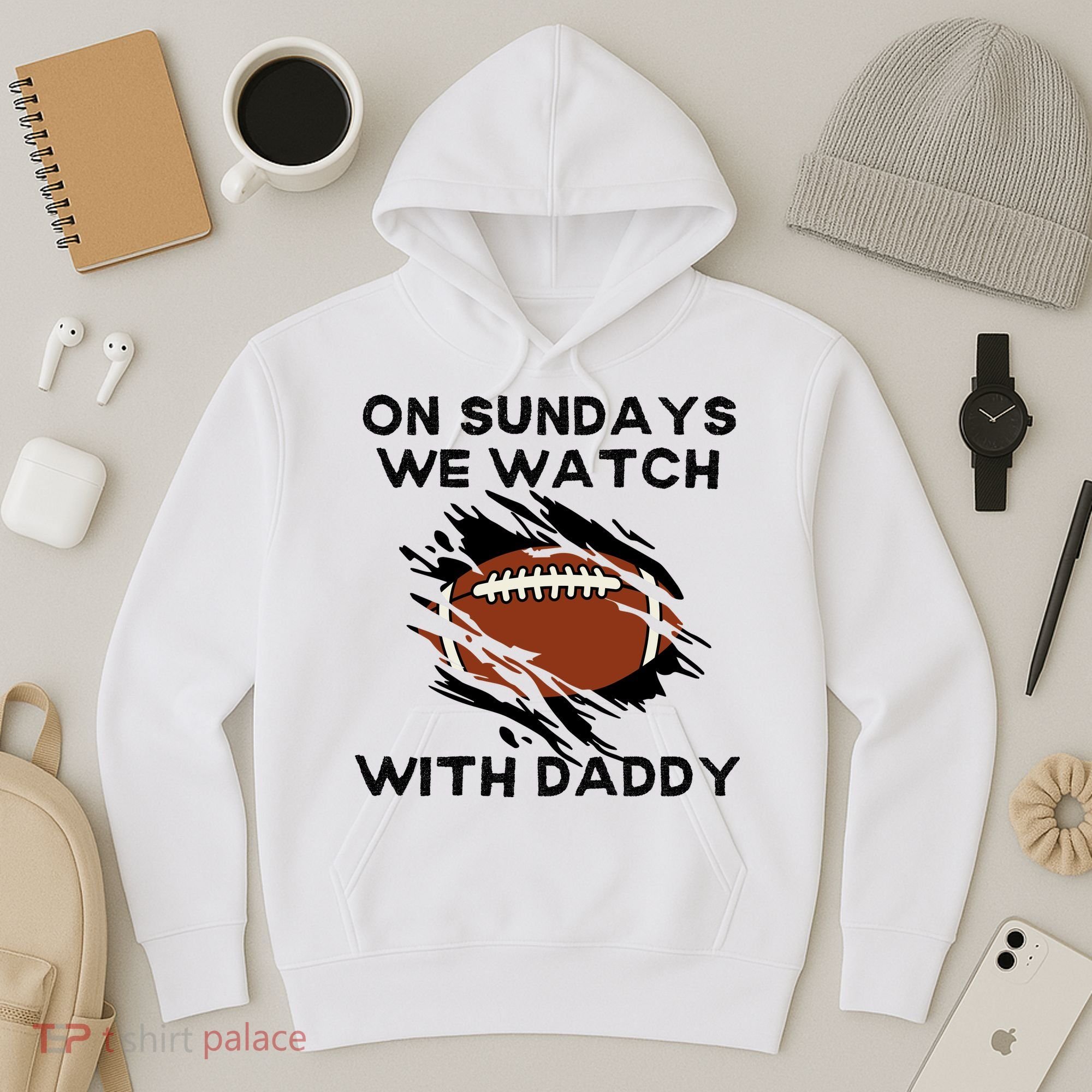 On Sundays We Watch Football With Daddy Hoodie