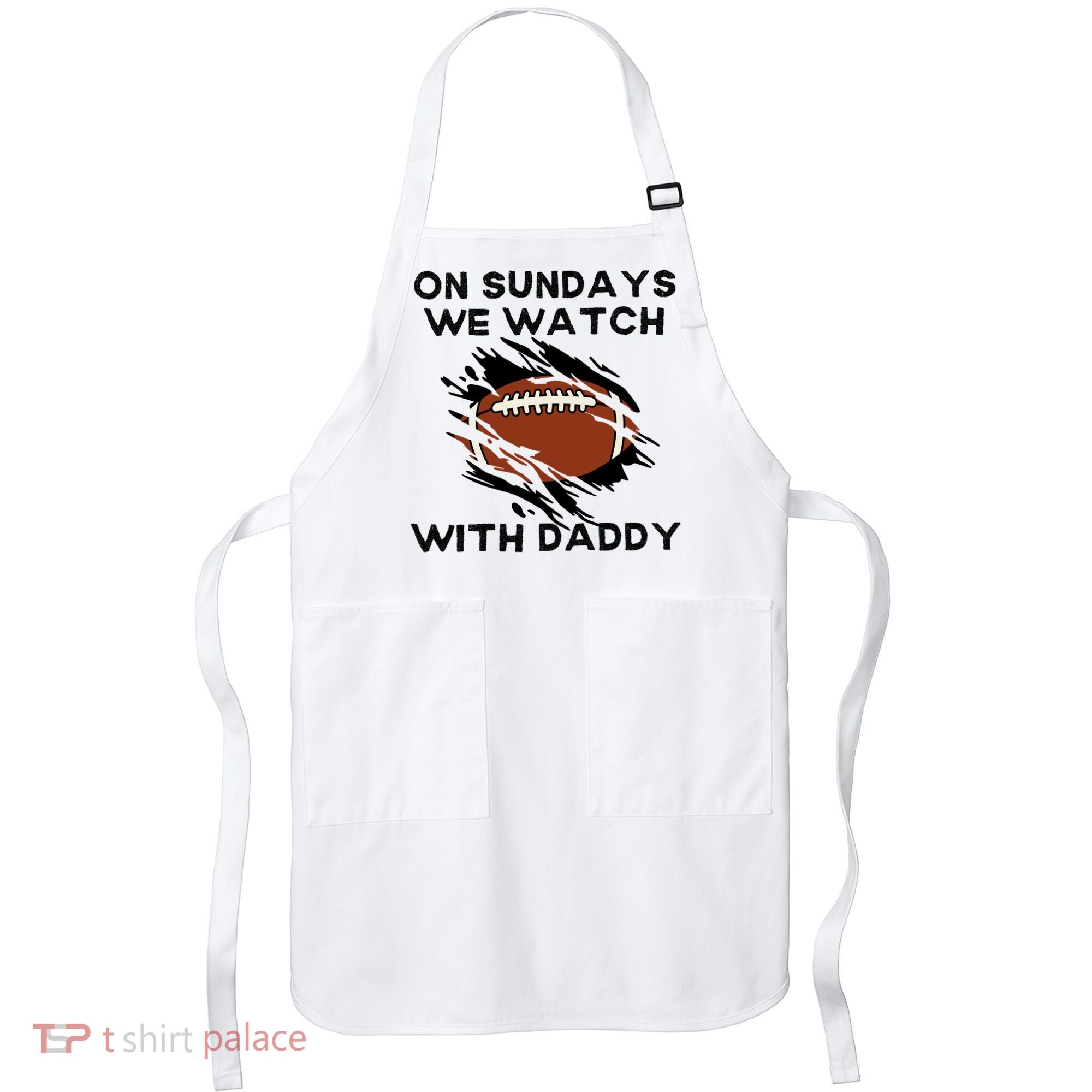 On Sundays We Watch Football With Daddy Apron