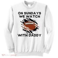 On Sundays We Watch Football With Daddy Sweatshirt thumb 0