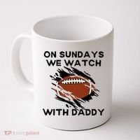 On Sundays We Watch Football With Daddy Coffee Mug thumb 0