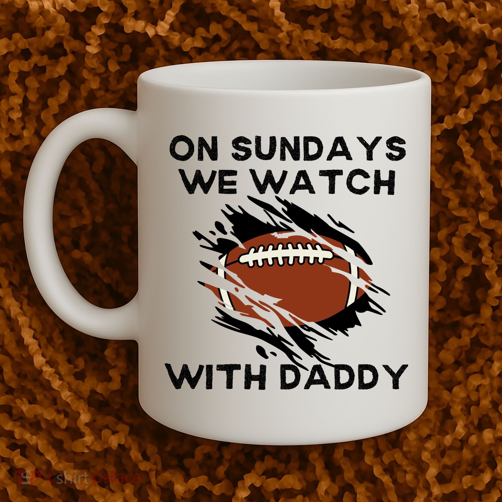 On Sundays We Watch Football With Daddy Coffee Mug