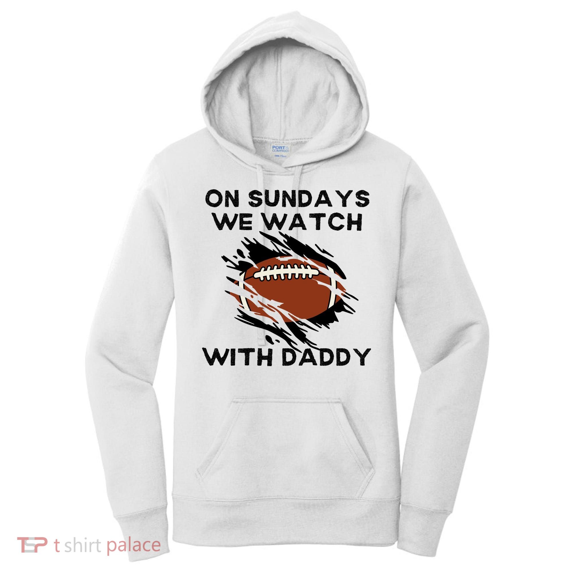 On Sundays We Watch Football With Daddy Women's Hoodie