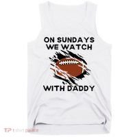 On Sundays We Watch Football With Daddy Tank Top thumb 0