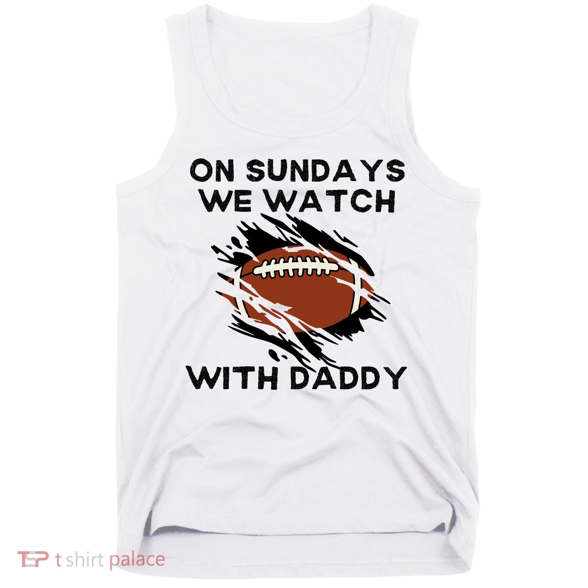 On Sundays We Watch Football With Daddy Tank Top