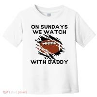 On Sundays We Watch Football With Daddy Toddler T-Shirt thumb 0