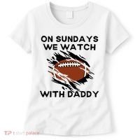 On Sundays We Watch Football With Daddy Women's T-Shirt thumb 0