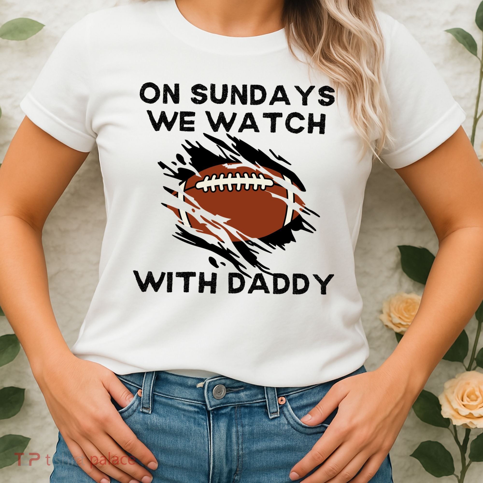 On Sundays We Watch Football With Daddy Women's T-Shirt