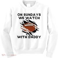 On Sundays We Watch Football With Daddy Kids Sweatshirt thumb 0