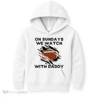 On Sundays We Watch Football With Daddy Kids Hoodie thumb 0