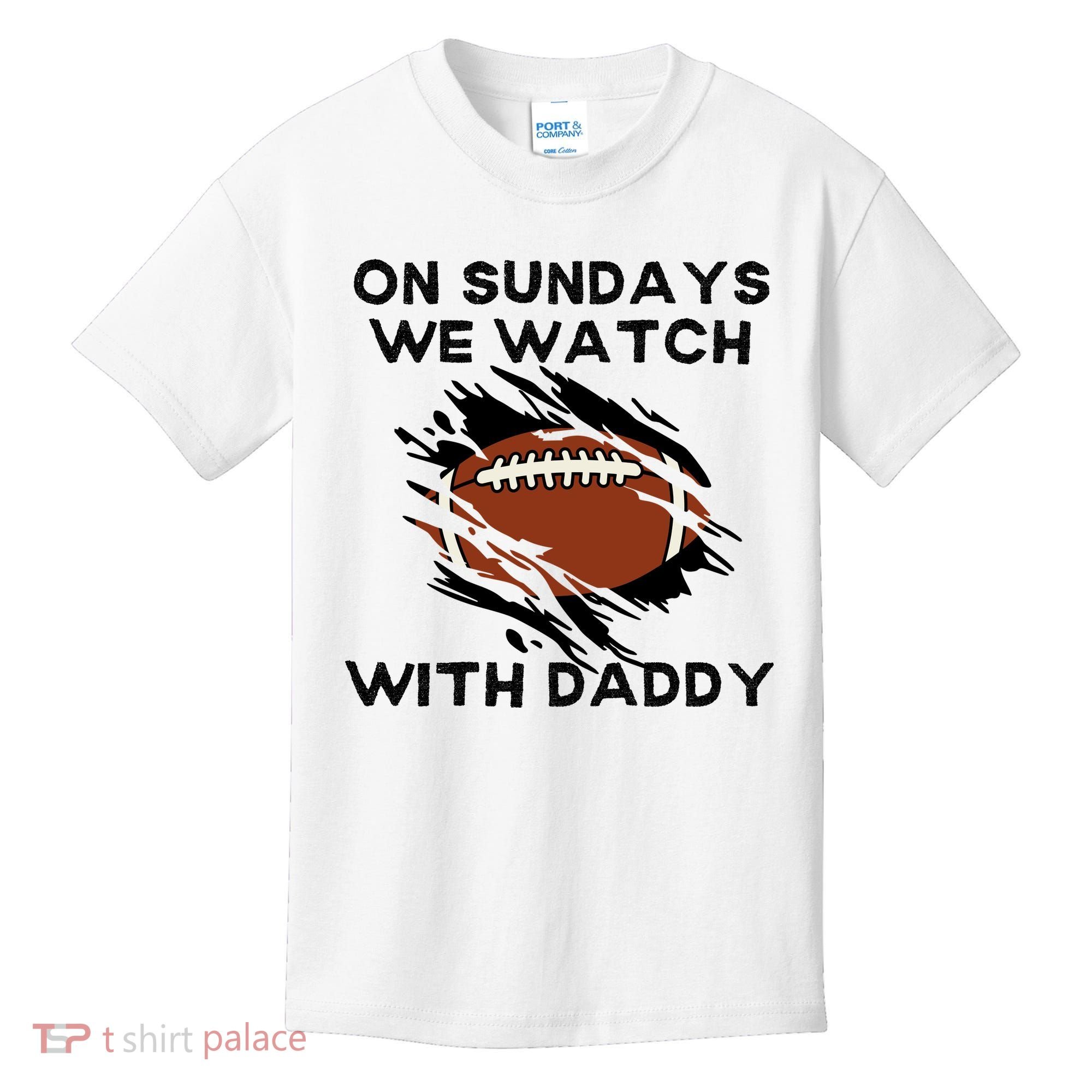 On Sundays We Watch Football With Daddy Kids T-Shirt
