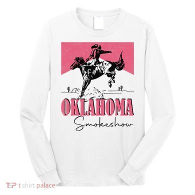 Oklahoma Smokeshow Western Oklahoma Smokeshow Cowboy Rodeo Long Sleeve Shirt