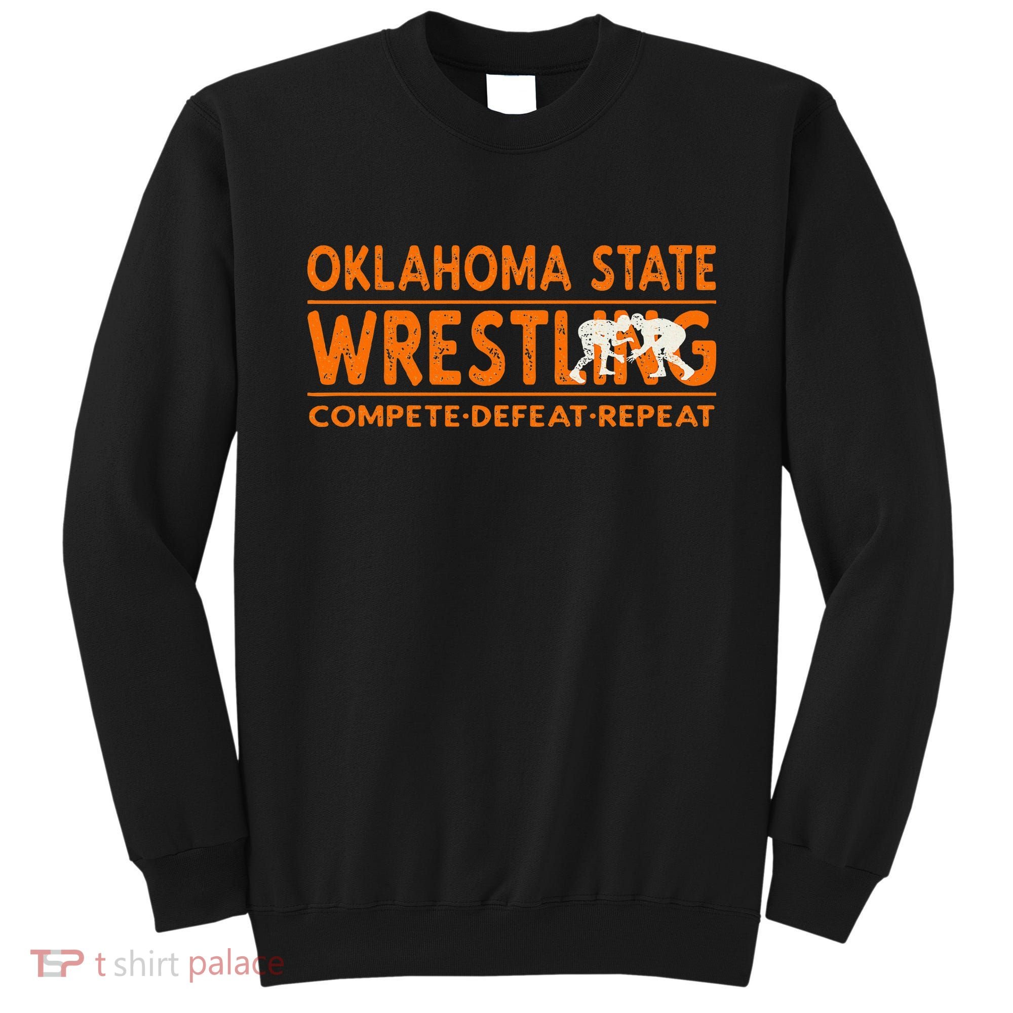 O.K.L.A.H.O.M.A State Wrestling Compete Defeat Repeat Sweatshirt
