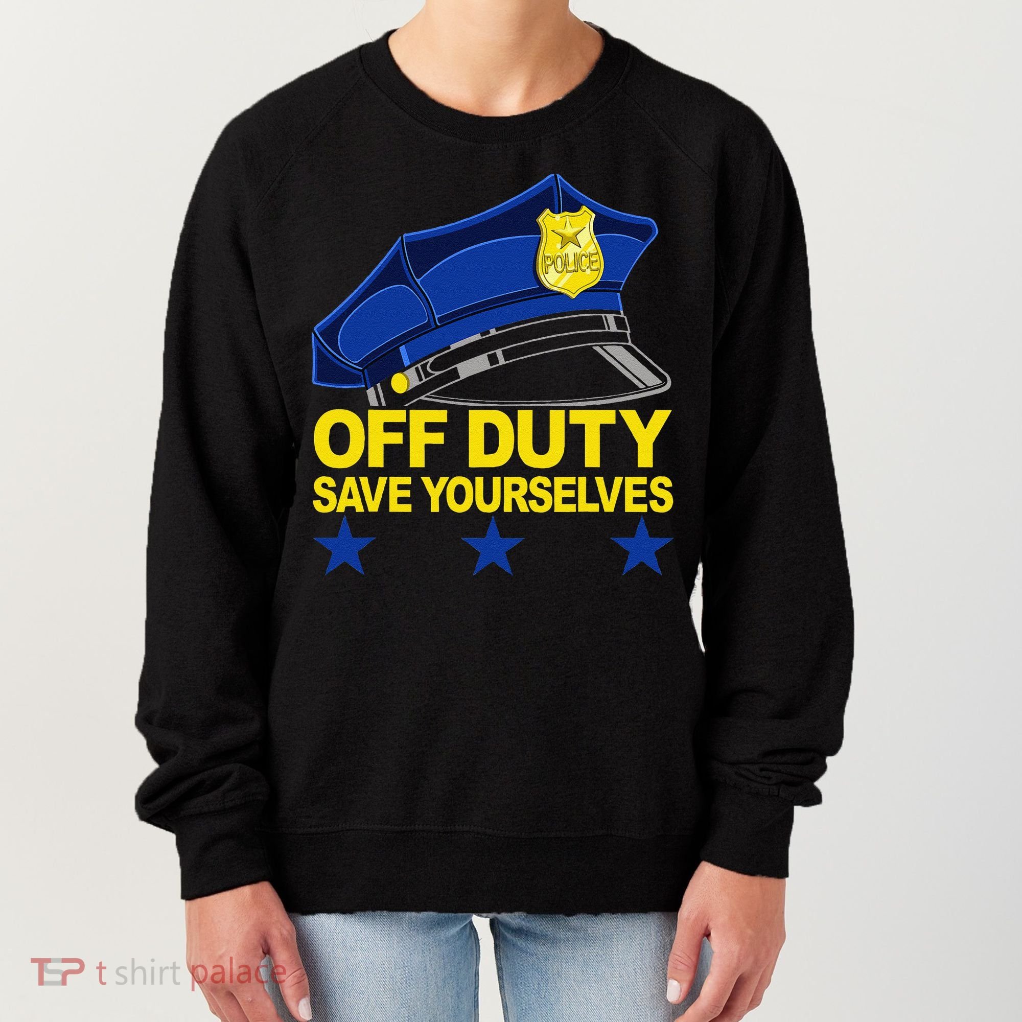 Offduty Save Yourselves Funny Police Officer Cop Women's Sweatshirt