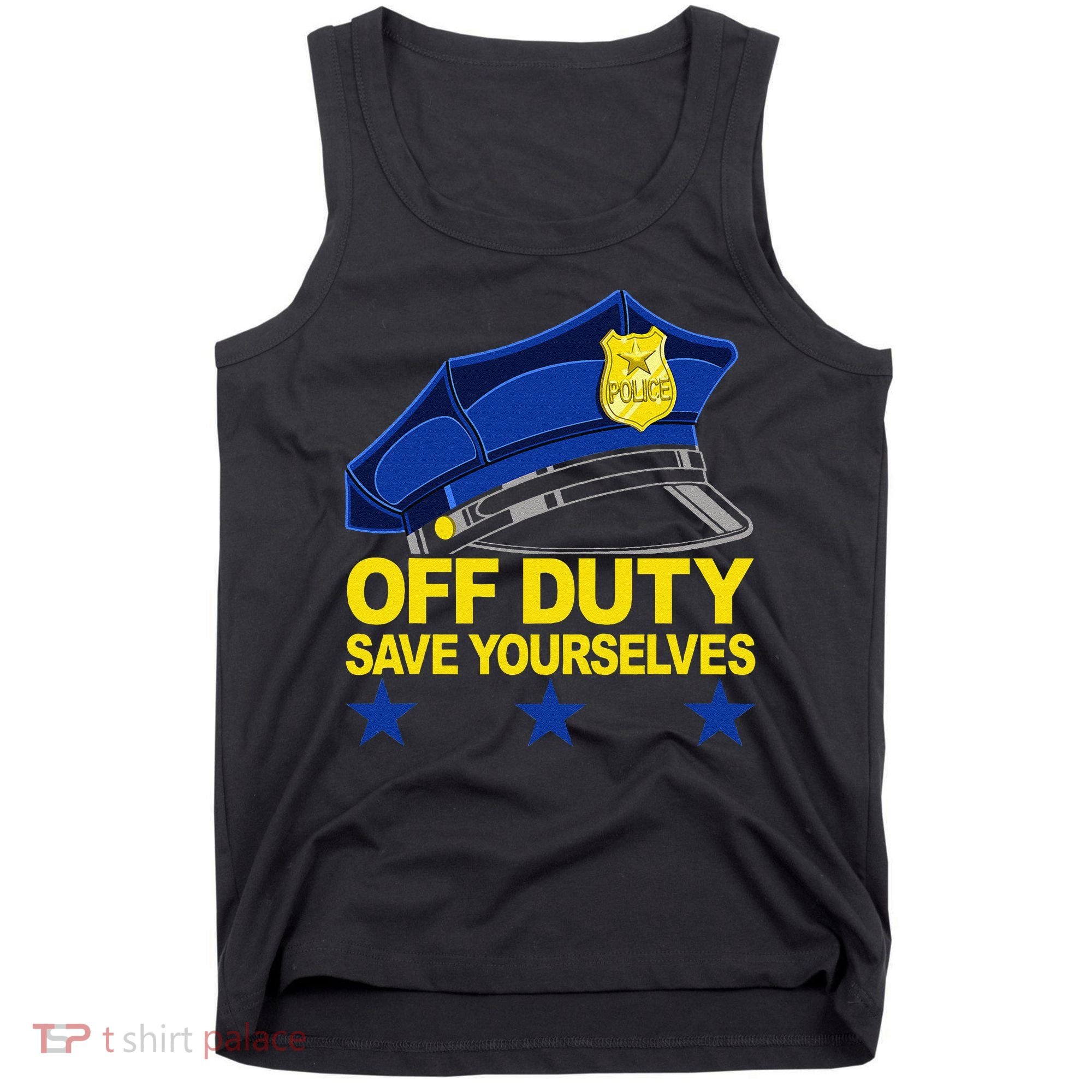 Offduty Save Yourselves Funny Police Officer Cop Tank Top