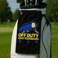 Offduty Save Yourselves Funny Police Officer Cop Golf Towel thumb 2