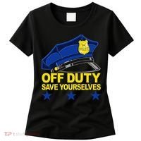 Offduty Save Yourselves Funny Police Officer Cop Women's T-Shirt thumb 0