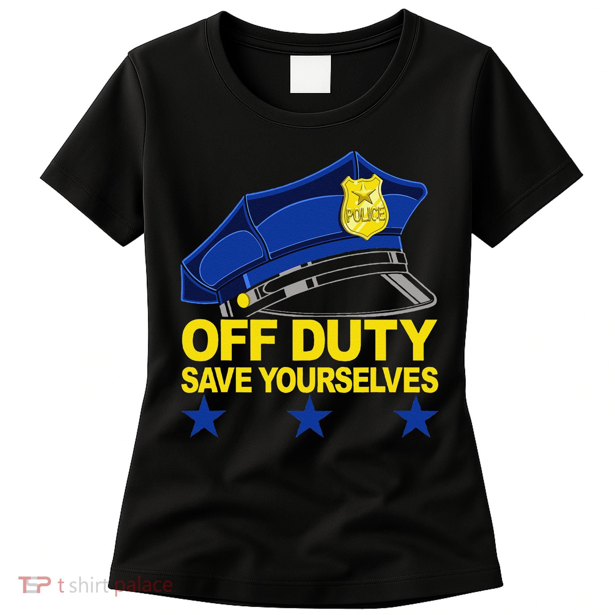 Offduty Save Yourselves Funny Police Officer Cop Women's T-Shirt