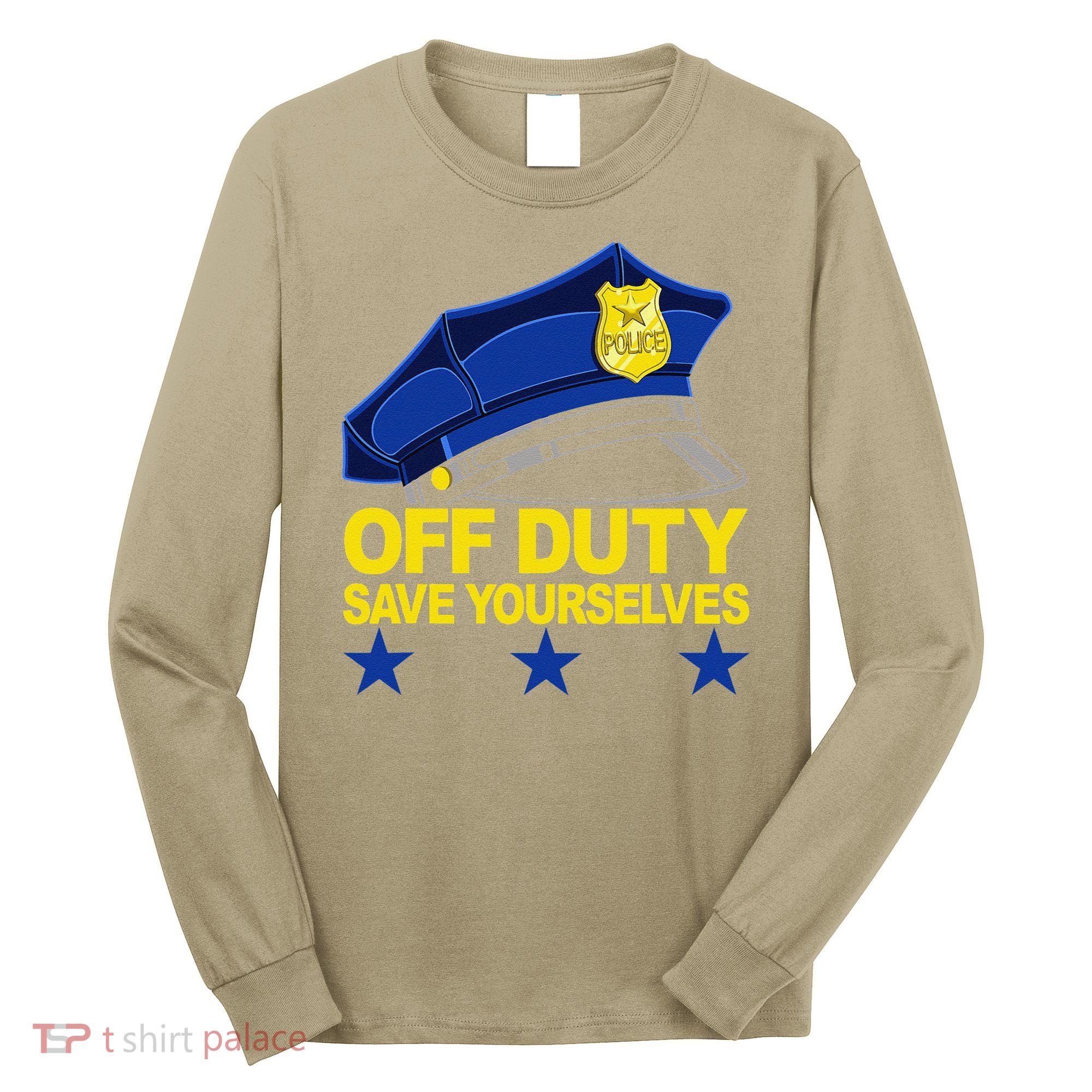 Offduty Save Yourselves Funny Police Officer Cop Long Sleeve Shirt