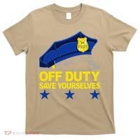 Offduty Save Yourselves Funny Police Officer Cop T-Shirt thumb 0