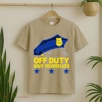 Offduty Save Yourselves Funny Police Officer Cop T-Shirt thumb 2