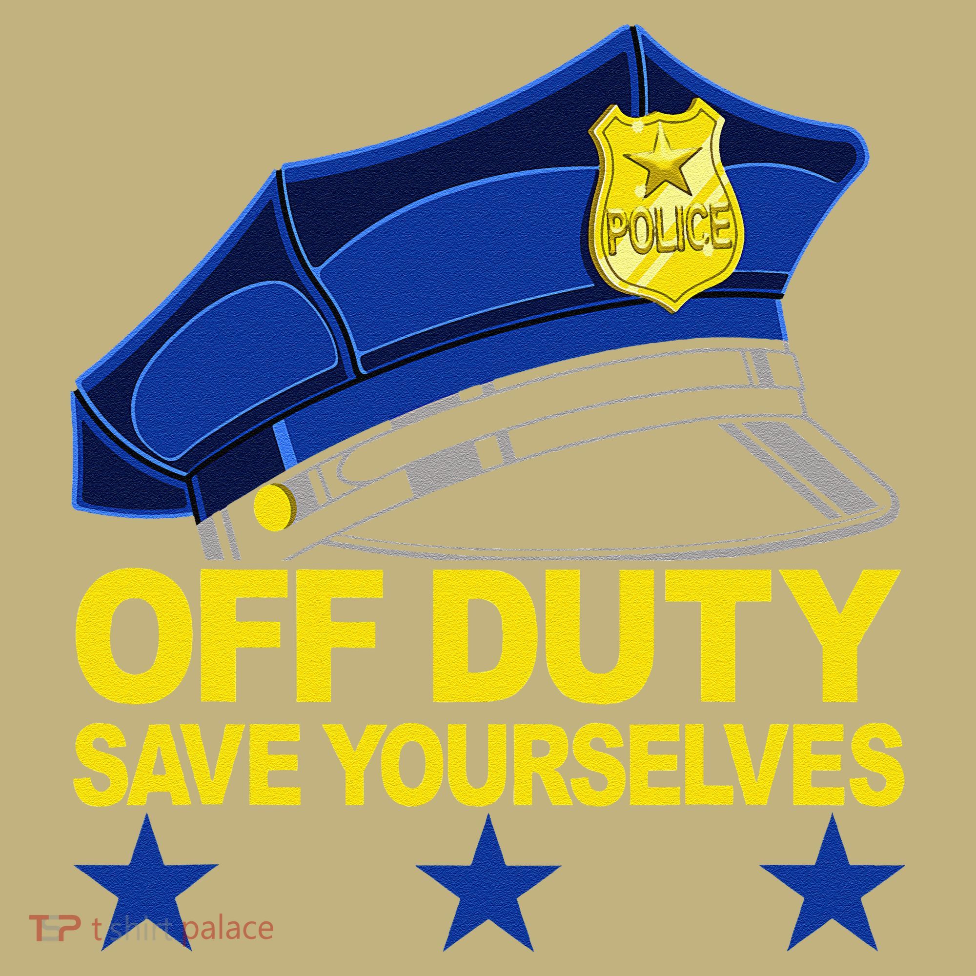 Offduty Save Yourselves Funny Police Officer Cop T-Shirt