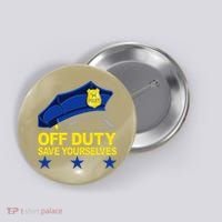Offduty Save Yourselves Funny Police Officer Cop Button thumb 0