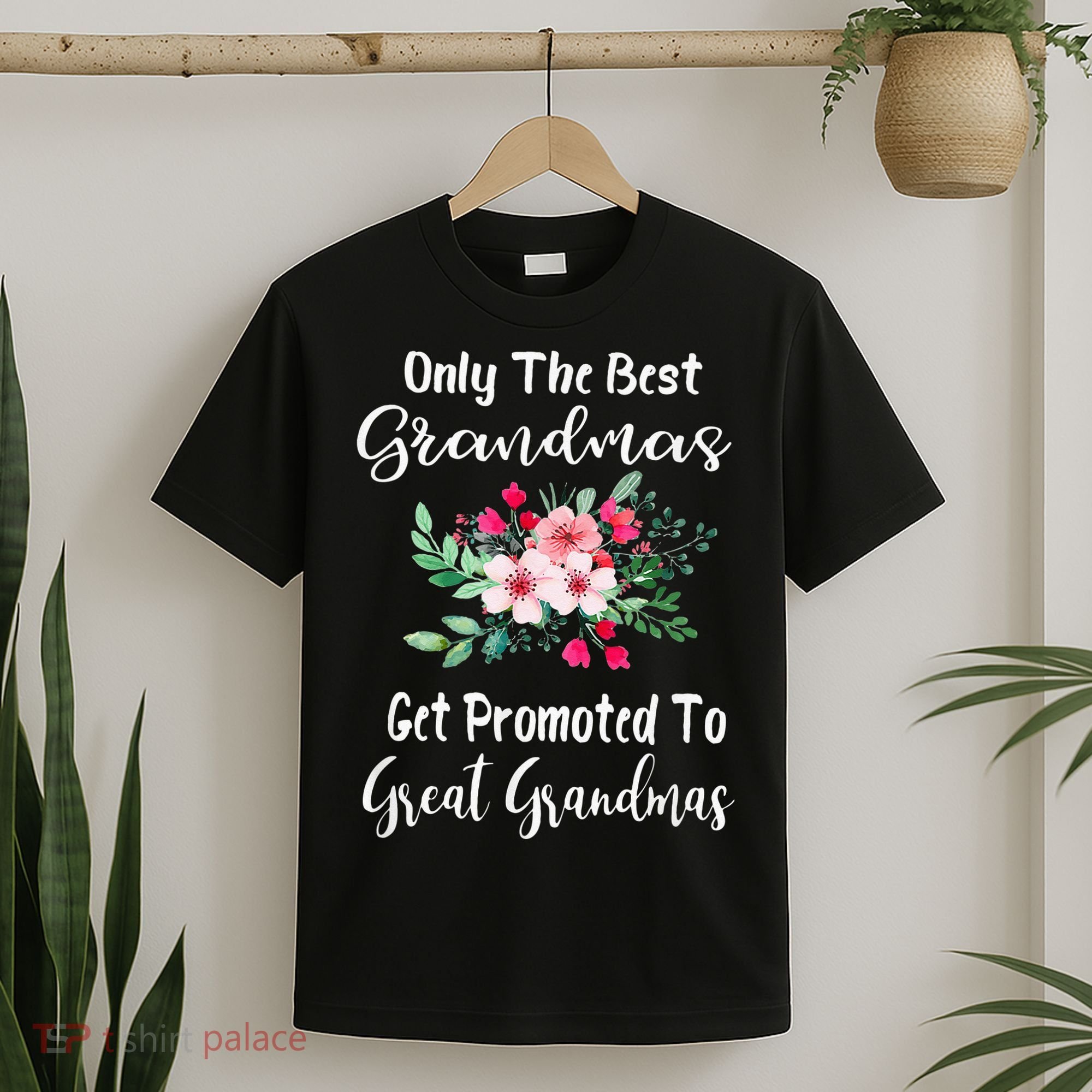 Only The Best Grandmas Get Promoted To Great Grandma T-Shirt