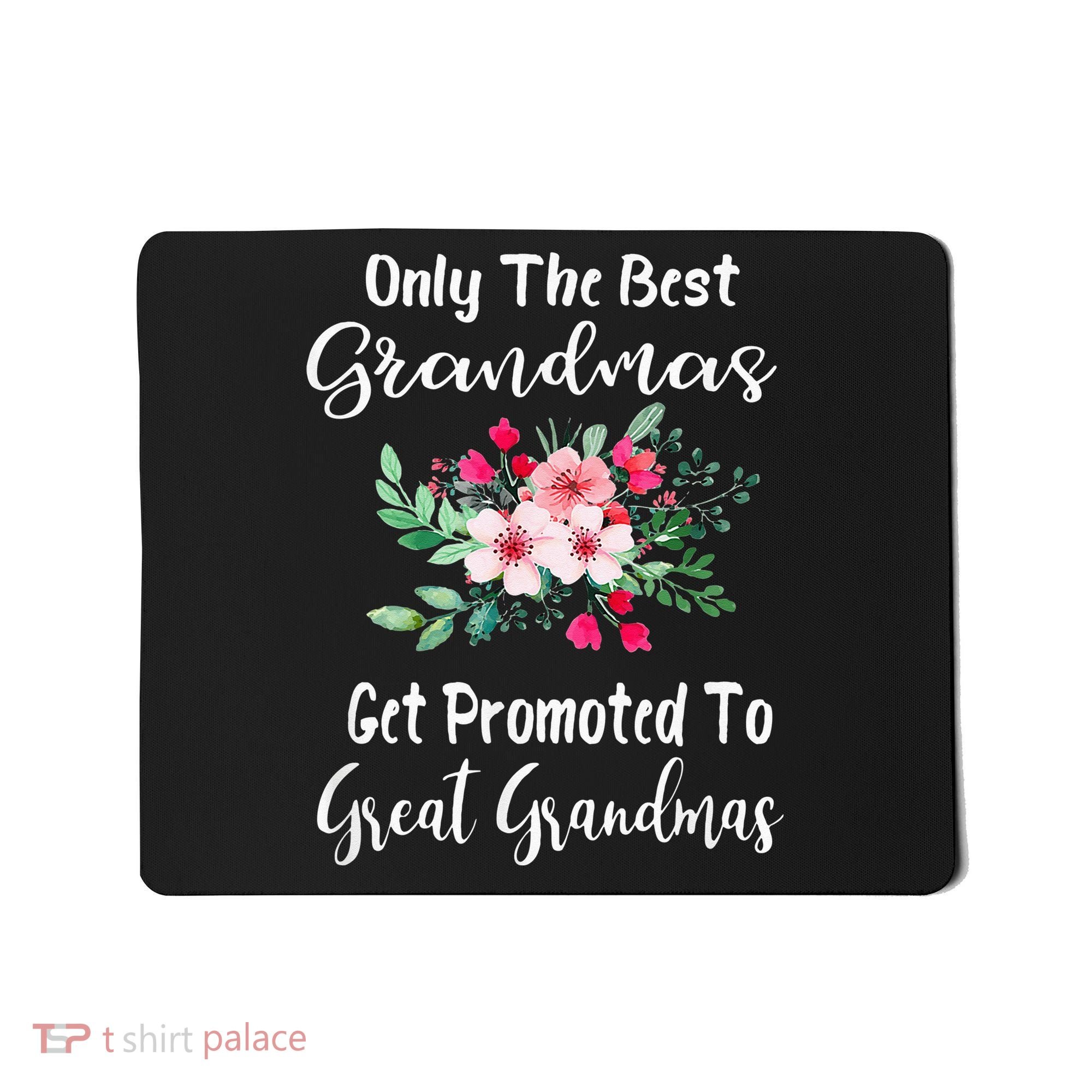 Only The Best Grandmas Get Promoted To Great Grandma Mousepad