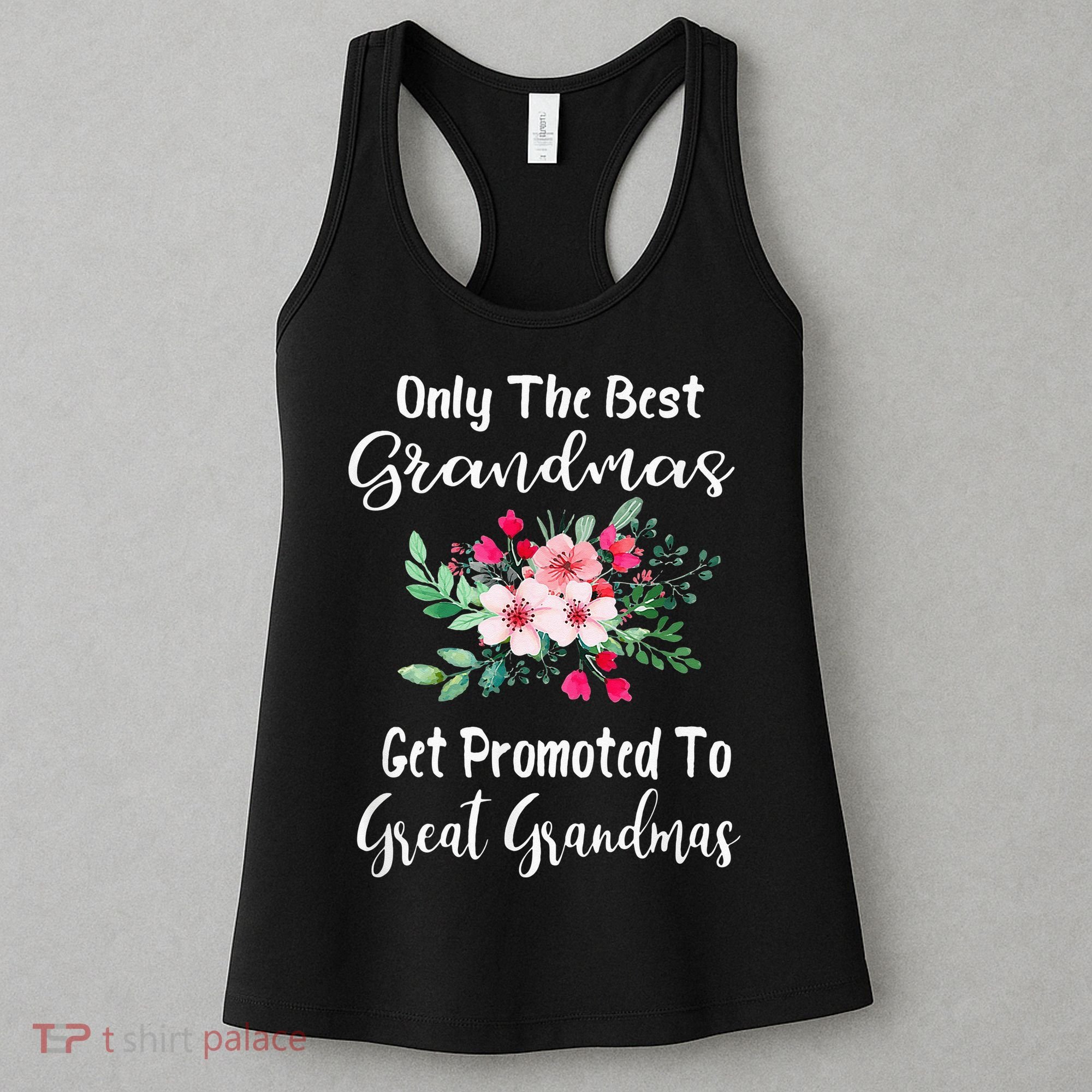 Only The Best Grandmas Get Promoted To Great Grandma Women's Tank Top