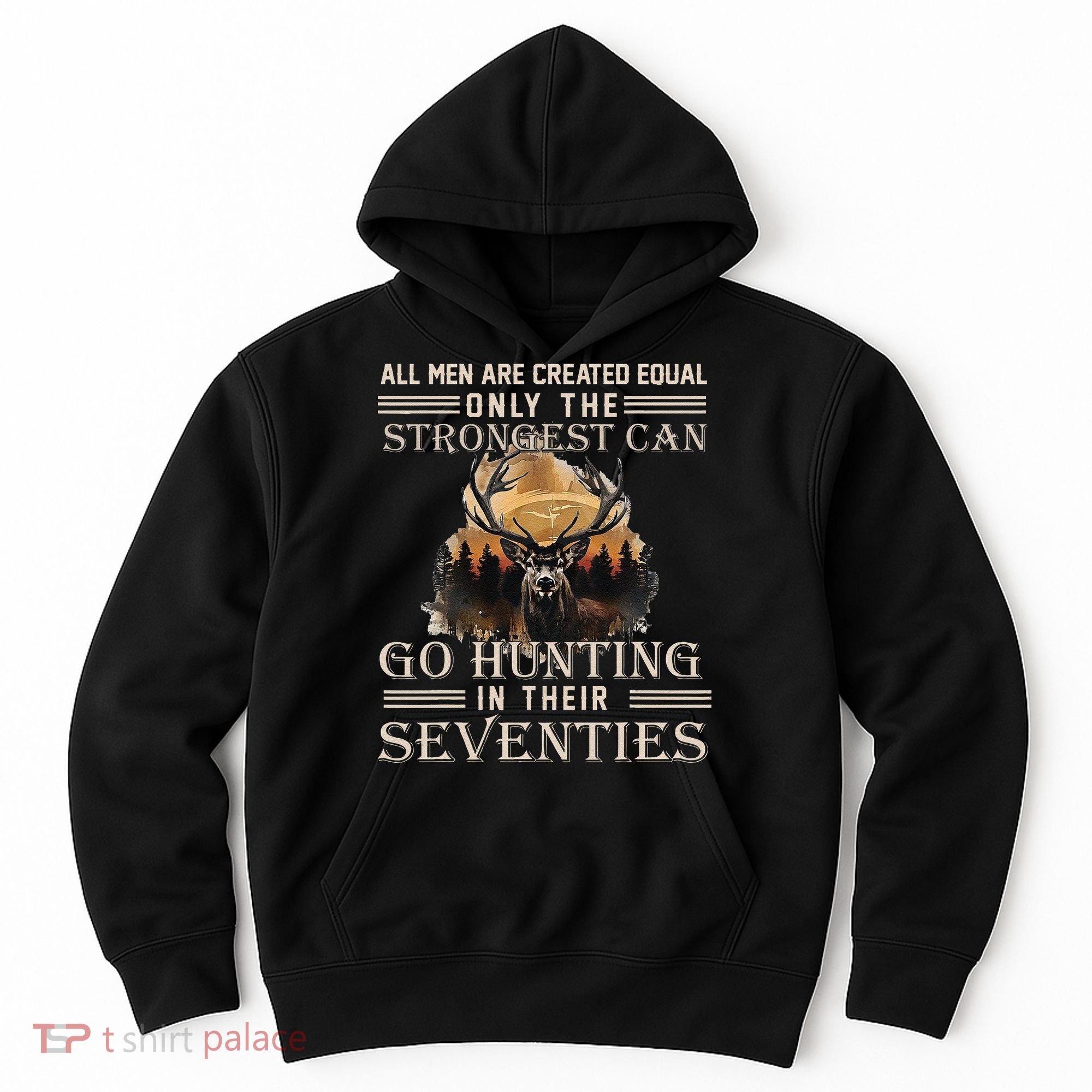Only The Best Can Still Go Hunting In Their Seventies Gift Hoodie