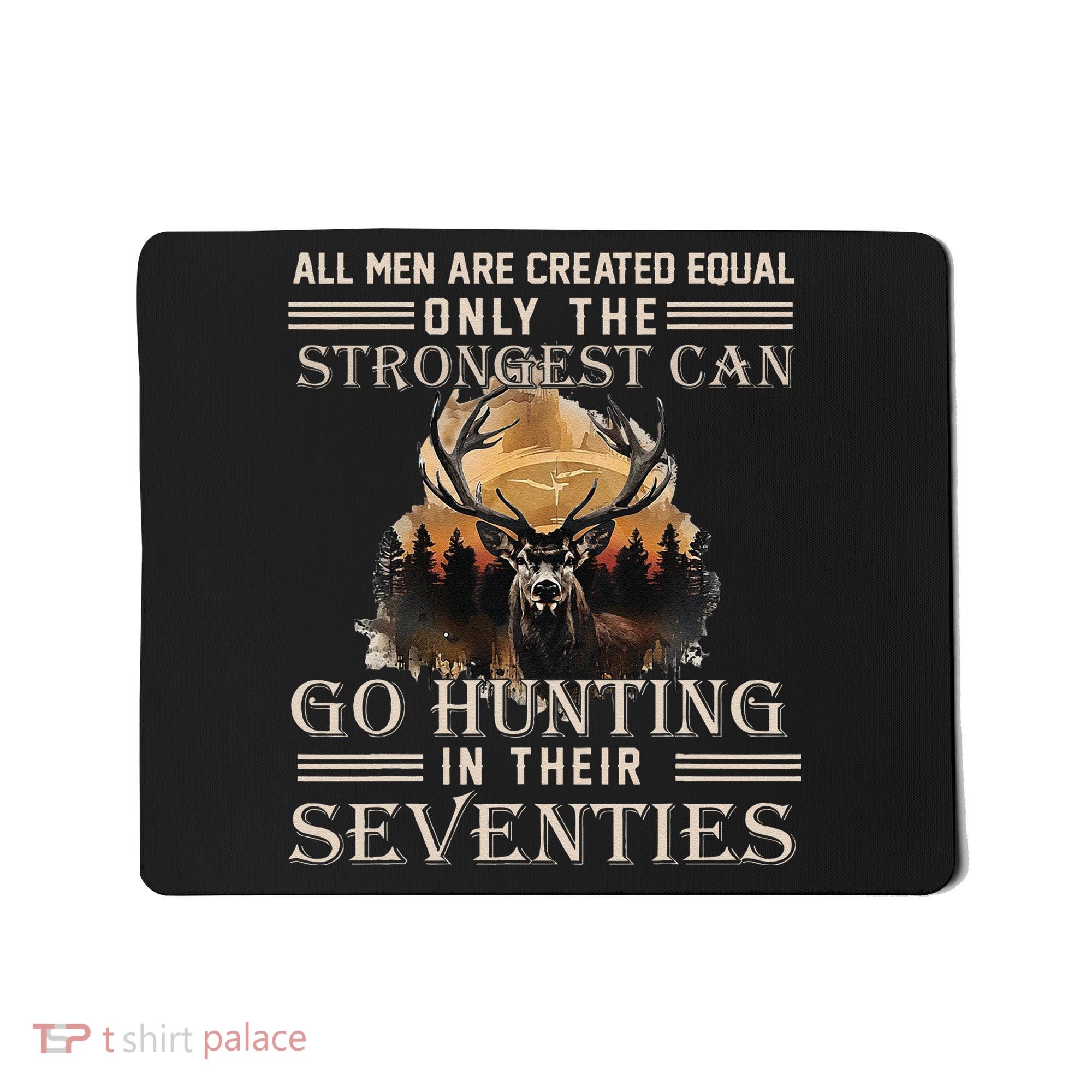 Only The Best Can Still Go Hunting In Their Seventies Gift Mousepad